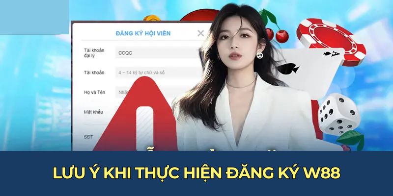 Lưu ý khi thực hiện đăng ký W88