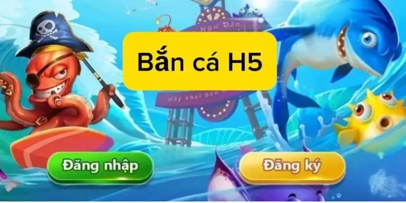 Game bắn cá H5 đang được người chơi săn đón nhiều nhất hiện nay