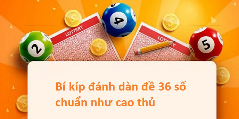 Bật mí một số phương pháp soi cầu dàn đề 36 số đỉnh cao